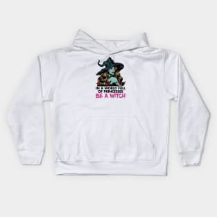 In a World Full of Princesses, Be a Witch Kids Hoodie